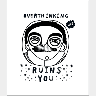Overthinking ruins you Posters and Art